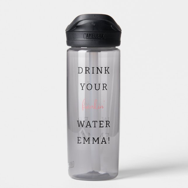Funny Drink your water encouragement  Bottle (Back)