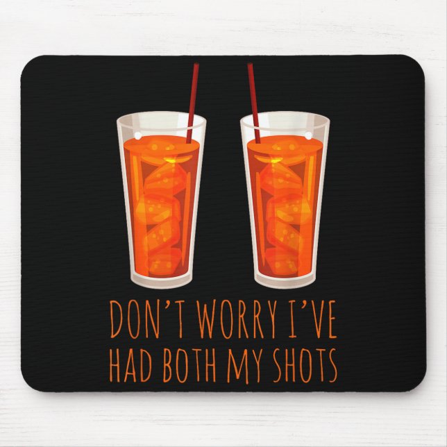 Funny drinking i've had both my shots vaccination  mouse pad (Front)