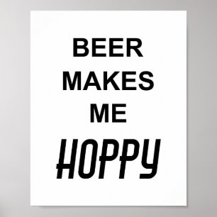 Funny Drinking Party Quote BEER MAKES ME HOPPY Poster