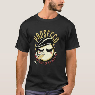 Funny Drinking Prosecco Had Nothing To Do With It T-Shirt