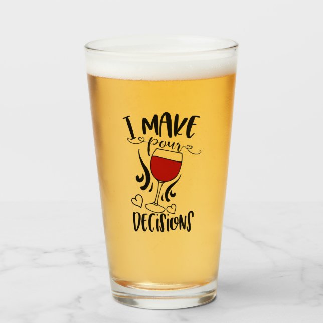 Funny Drinking Pun I Make Pour Decisions Glass (Front Filled)