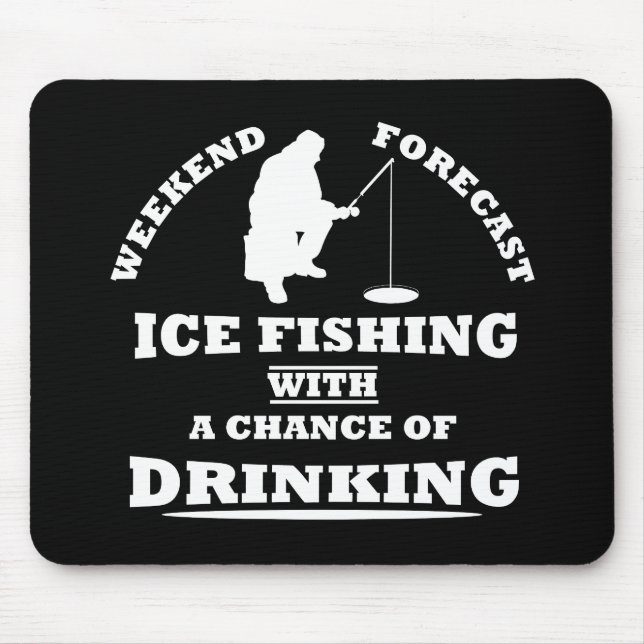funny drinking saying and ice fishing mouse pad (Front)