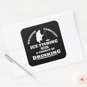 funny drinking saying and ice fishing square sticker