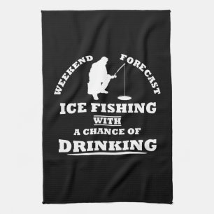 funny drinking saying and ice fishing tea towel