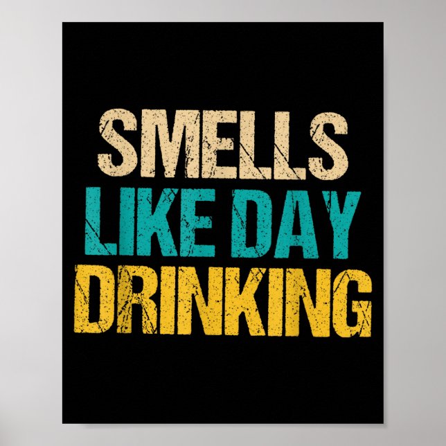 Funny Drinking Shirt For Men Women Smells Like Day Poster (Front)