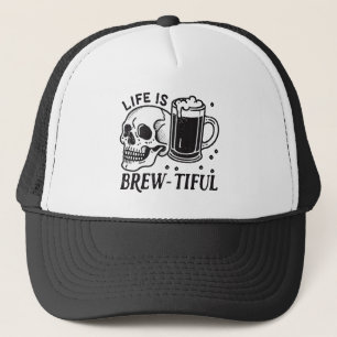 Funny Drinking Skull Life Is Brewtiful Trucker Hat