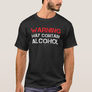 Funny Drinking T Shirts Warning May Contain Alcoho