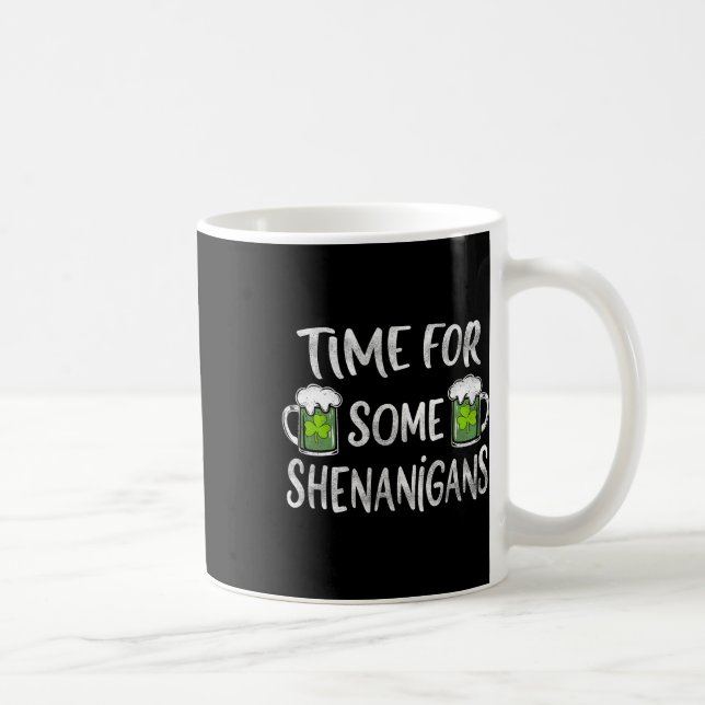 Funny Drinking Time For Some Shenanigans St Patric Coffee Mug (Right)