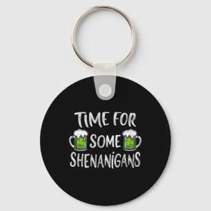Funny Drinking Time For Some Shenanigans St Patric Key Ring