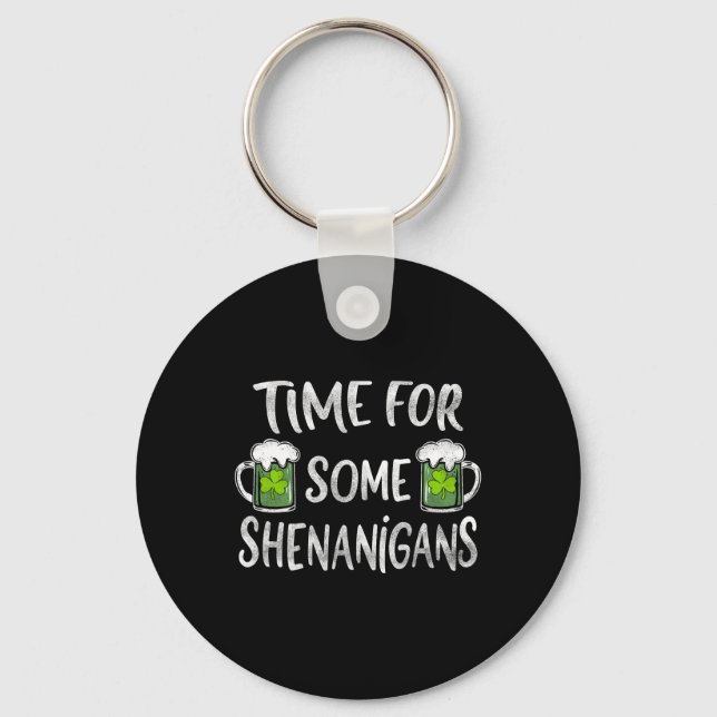 Funny Drinking Time For Some Shenanigans St Patric Key Ring (Front)