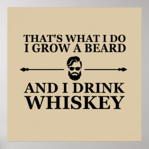 funny drinking whiskey and grow a beard poster