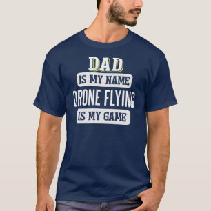 Funny Drone Flying Gift for Dad Fathers Day T-Shirt