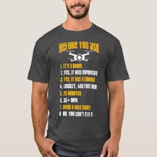 Funny Drone Pilot Before You Ask Quadcopter T-Shirt