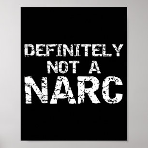 Funny Drug Narcotics Joke Saying Not a Narc Poster