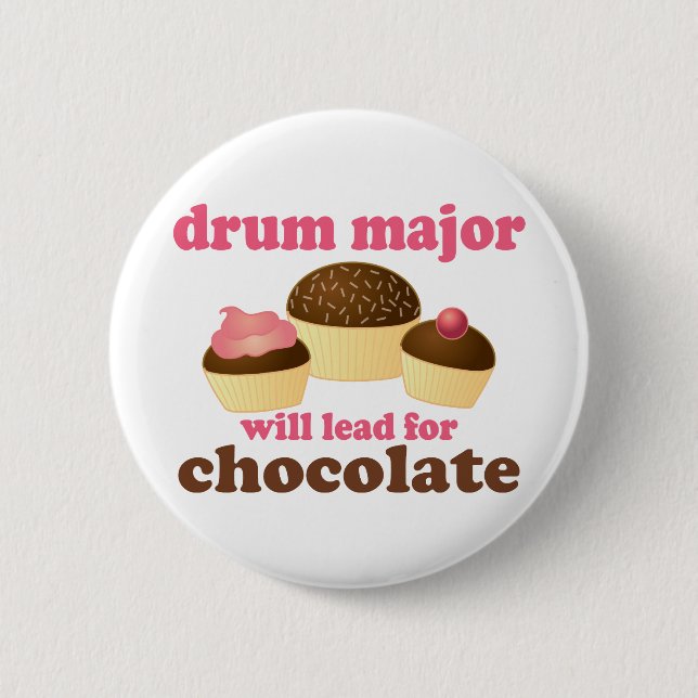 Funny Drum Major Will Lead for Chocolate 6 Cm Round Badge (Front)