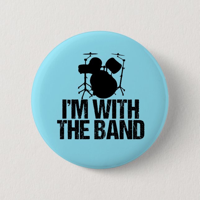 Funny Drummer I'm with the Band Drums 6 Cm Round Badge (Front)