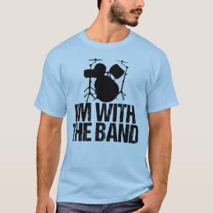 Funny Drummer I'm With the Band T-Shirt