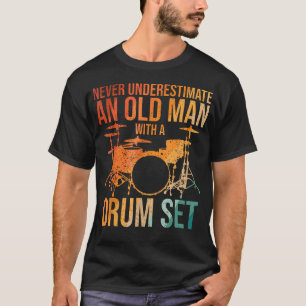 Funny Drummer Never Underestimate An Old Man With T-Shirt