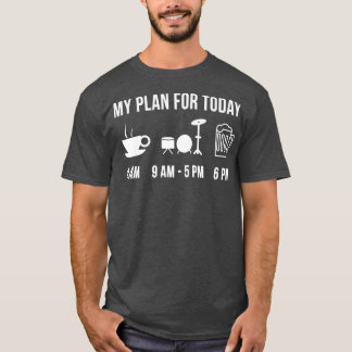 Funny Drums Instrument Music My Plan For Today  T-Shirt