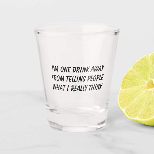 Funny Drunk Quote Shot Glass (Front)