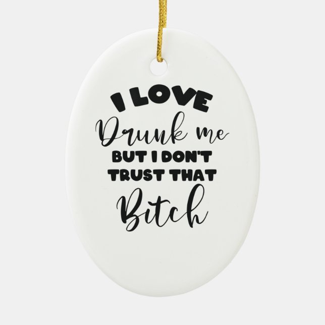 Funny Drunk Quote Women Wine Party Lover Gift Ceramic Ornament (Front)