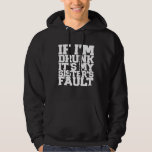 Funny DRUNK SISTERS FAULT Beer Wine Birthday Women Hoodie<br><div class="desc">Funny DRUNK SISTERS FAULT Beer Wine Birthday Women Men Premium</div>