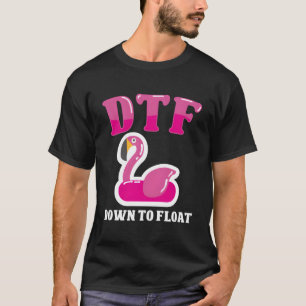 Funny Dtf River Tubing Down To Float Summer Float T-Shirt