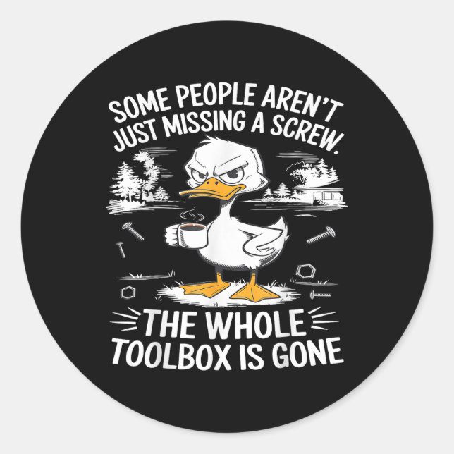 Funny Duck Arent Missing A Screw The Whole Toolbox Classic Round Sticker (Front)