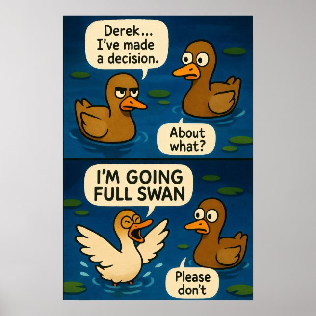 Funny Duck Comic - Going Full Swan Meme Poster (Front)