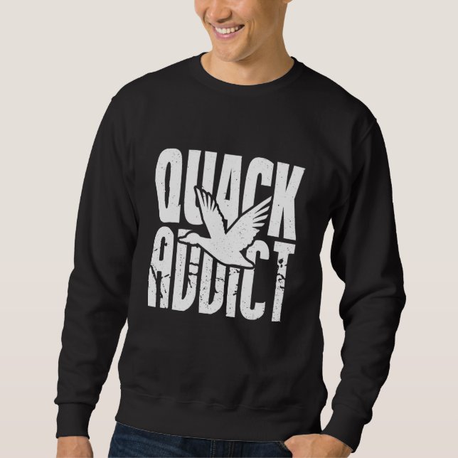 Funny Duck Hunter Quack Addict Waterfowl Hunting Sweatshirt (Front)