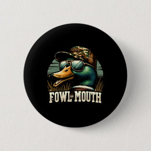 Funny Duck Hunter Shirt Fowl Mouth Duck Hunting Go 6 Cm Round Badge