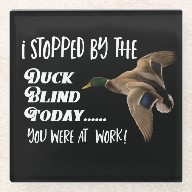 Funny Duck Hunting Quote Mallard Duck Blind Sports Glass Coaster (Front)