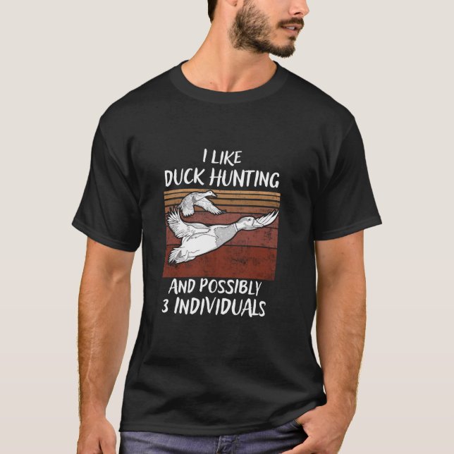 Funny Duck Hunting Saying For Waterfowl Hunters Qu T-Shirt (Front)