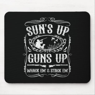 Funny Duck Hunting Suns Up Whack Em And Stack Em H Mouse Pad