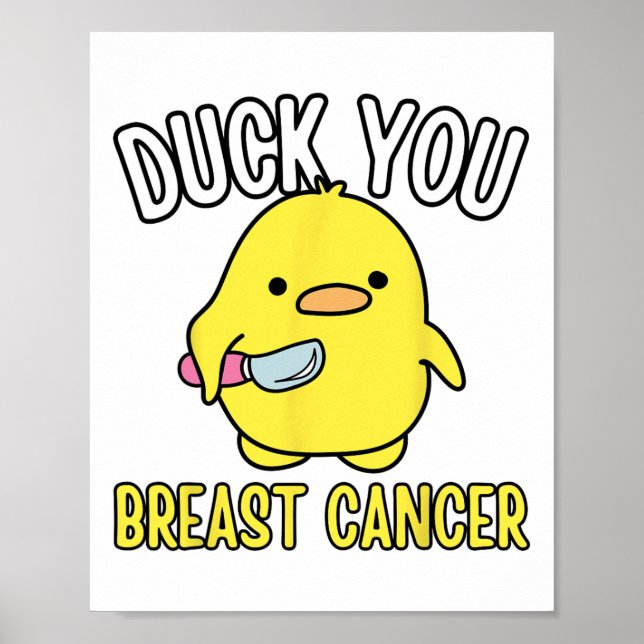 Funny Duck You Breast Cancer Awareness Survival Te Poster (Front)
