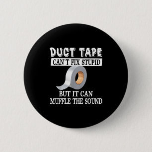 Funny Duct Tape Can't Fix Stud But Can Muffle The 6 Cm Round Badge