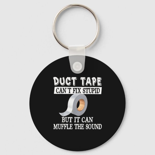Funny Duct Tape Can't Fix Stud But Can Muffle The  Key Ring (Front)