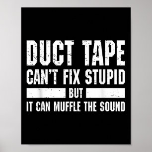 Funny Duct Tape Can't Fix Stud T Shirt Poster