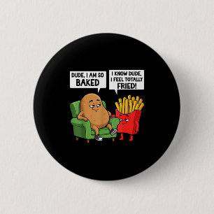 Funny Dude I'm So Baked I Know Dude I Feel Totally 6 Cm Round Badge