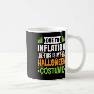 Funny Due To Inflation This Is My Halloween Costum Coffee Mug