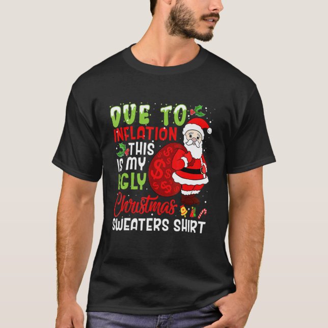 Funny Due To Inflation This Is My Ugly Christmas S T-Shirt (Front)