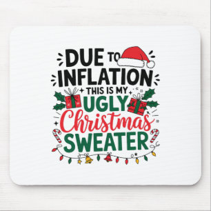 Funny Due To Inflation This Is My Ugly Sweater For Mouse Pad