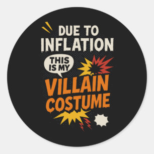 Funny Due To Inflation This Is My Villain Hallowee Classic Round Sticker