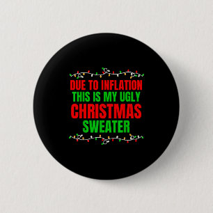 Funny Due To Inflation Ugly Christmas Sweaters Fam 6 Cm Round Badge