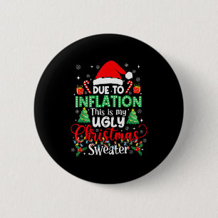 Funny Due To Inflation Ugly Christmas Sweaters For 6 Cm Round Badge