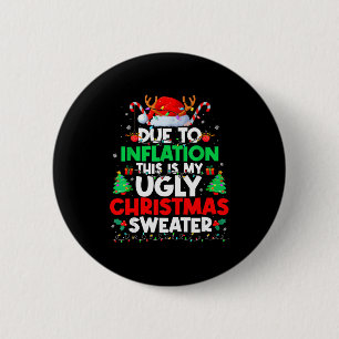 Funny Due To Inflation Ugly Christmas Sweaters For 6 Cm Round Badge