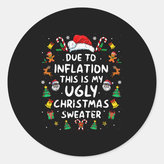 Funny Due To Inflation Ugly Christmas Sweaters For Classic Round Sticker (Front)