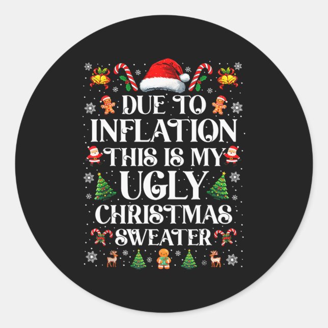 Funny Due To Inflation Ugly Christmas Sweaters For Classic Round Sticker (Front)