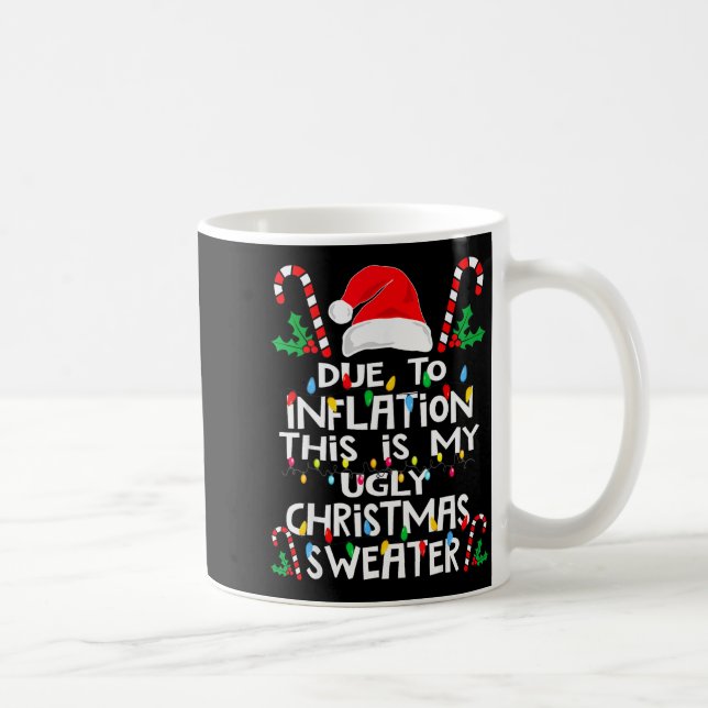 Funny Due To Inflation Ugly Christmas Sweaters For Coffee Mug (Right)