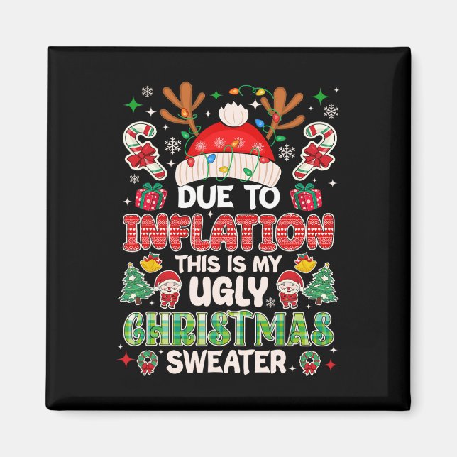 Funny Due To Inflation Ugly Christmas Sweaters For Magnet (Front)